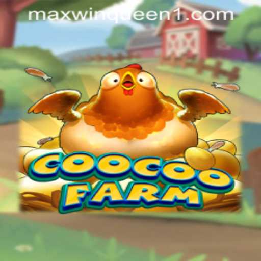 Exploring CooCooFarm: A Thrilling Adventure at MaxwinQueen Casino