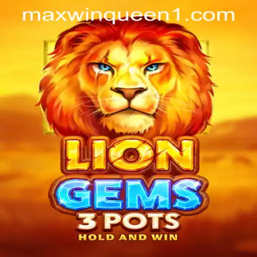Discover the Excitement of LionGems3pots at MaxwinQueen Casino